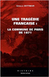 Une tragédie française: La Commune de Paris de 1871